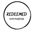 Redeemed With Purpose